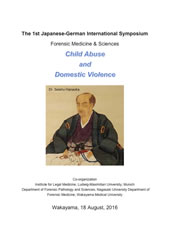 The 1st Japanese-German International Symposium Forensic Medicine & Sciences Child Abuse and Domestic Violence