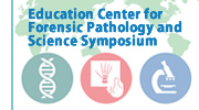Education Center for Forensic Pathology and Science Symposium