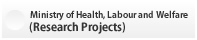 Ministry of Health, Labour and Welfare (Research Projects)
