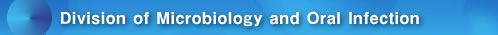 Division of Microbiology and Oral Infection